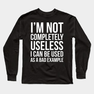 I'm Not Completely Useless Long Sleeve T-Shirt